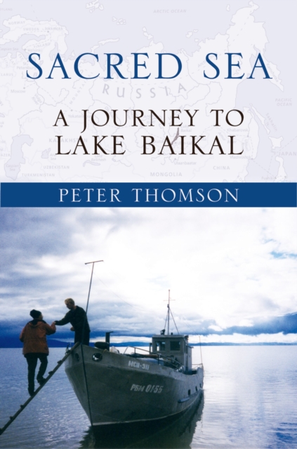 Sacred Sea : A Journey to Lake Baikal, PDF eBook