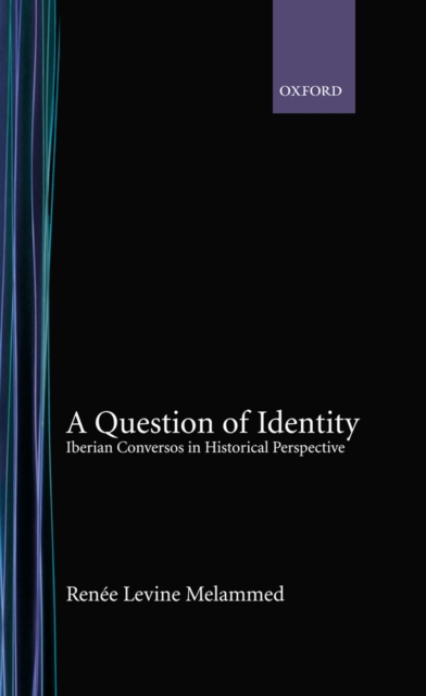 A Question of Identity : Iberian Conversos in Historical Perspective, PDF eBook