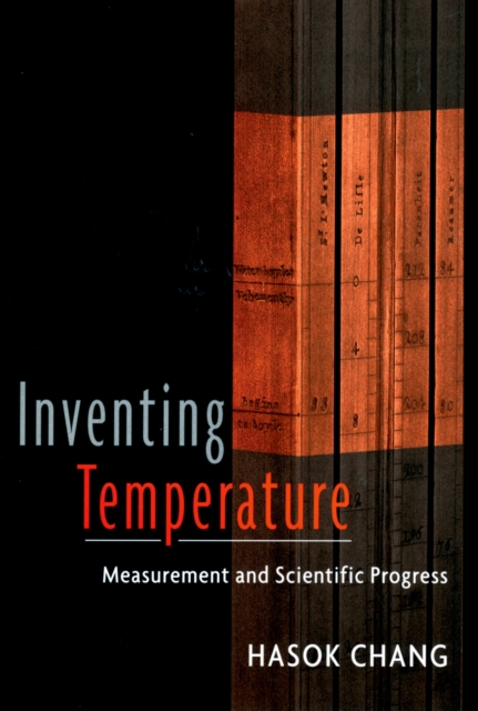 Inventing Temperature : Measurement and Scientific Progress, PDF eBook