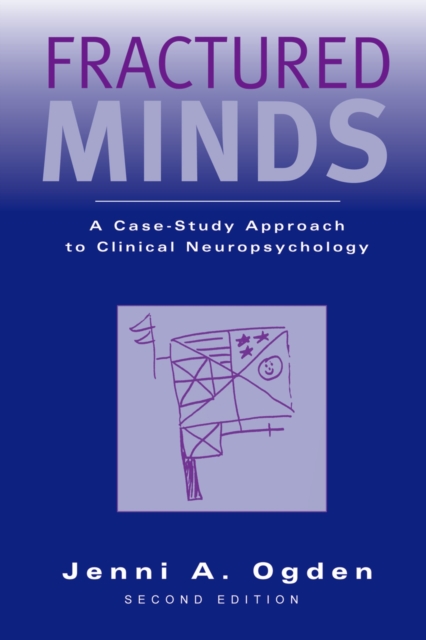 Fractured Minds : A Case-Study Approach to Clinical Neuropsychology, PDF eBook