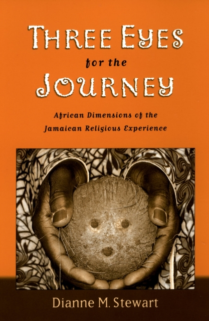 Three Eyes for the Journey : African Dimensions of the Jamaican Religious Experience, PDF eBook