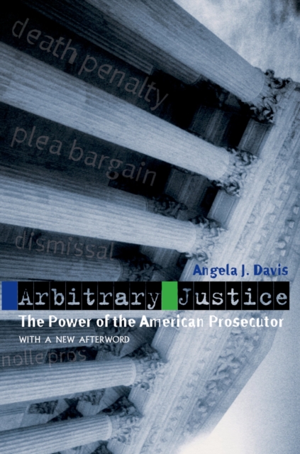 Arbitrary Justice : The Power of the American Prosecutor, PDF eBook
