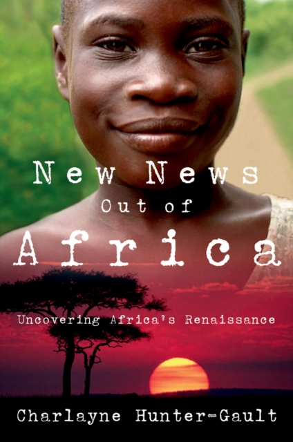 New News Out of Africa : Uncovering Africa's Renaissance, PDF eBook
