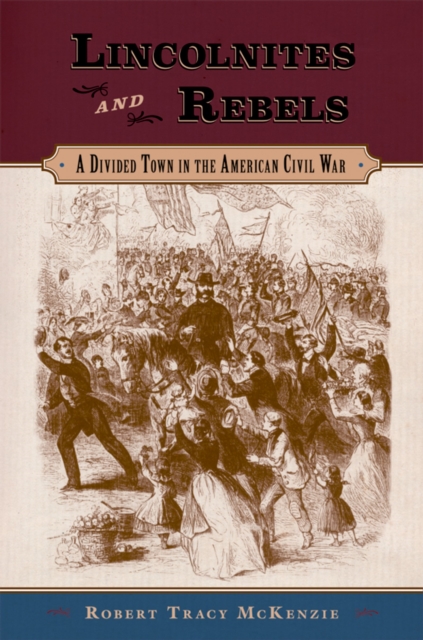 Lincolnites and Rebels : A Divided Town in the American Civil War, PDF eBook