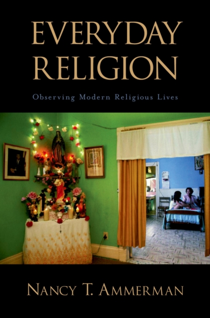 Everyday Religion : Observing Modern Religious Lives, PDF eBook