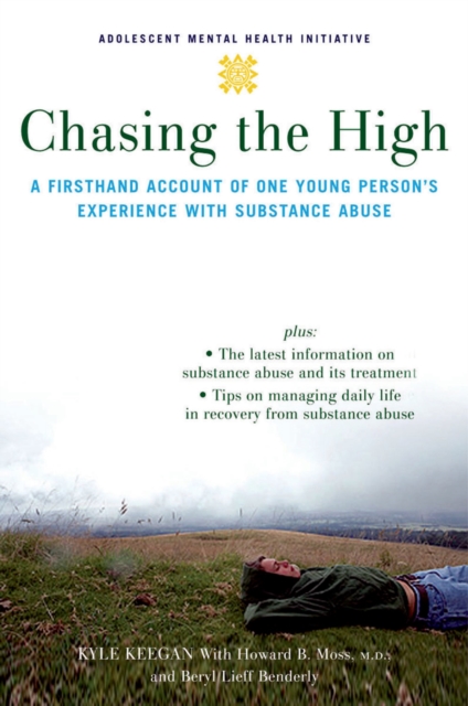 Chasing the High : A Firsthand Account of One Young Person's Experience with Substance Abuse, PDF eBook