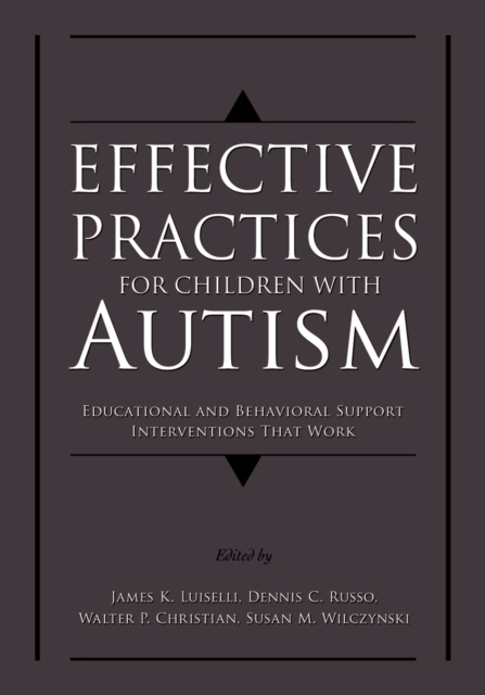 Effective Practices for Children with Autism : Educational and Behavior Support Interventions that Work, PDF eBook