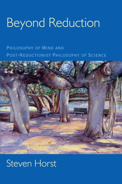 Beyond Reduction : Philosophy of Mind and Post-Reductionist Philosophy of Science, PDF eBook