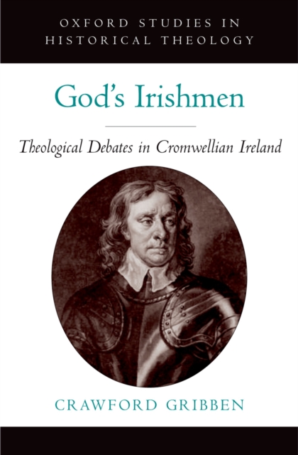 God's Irishmen : Theological Debates in Cromwellian Ireland, PDF eBook