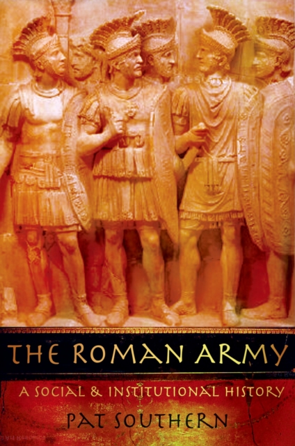 The Roman Army : A Social and Institutional History, PDF eBook