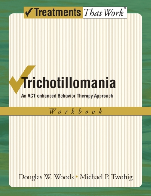Trichotillomania : An ACT-enhanced Behavior Therapy Approach Therapist Guide, PDF eBook