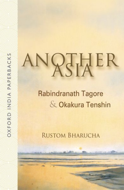 Another Asia : Rabindranath Tagore and Okakura Tenshin, Paperback / softback Book