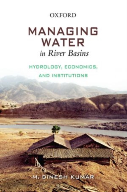 Managing Water in River Basins : Hydrology, Economics and Institutions, Hardback Book