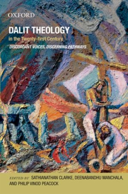 Dalit Theology in the Twenty-First Century : Discordant Voices, Discerning Pathways, Hardback Book