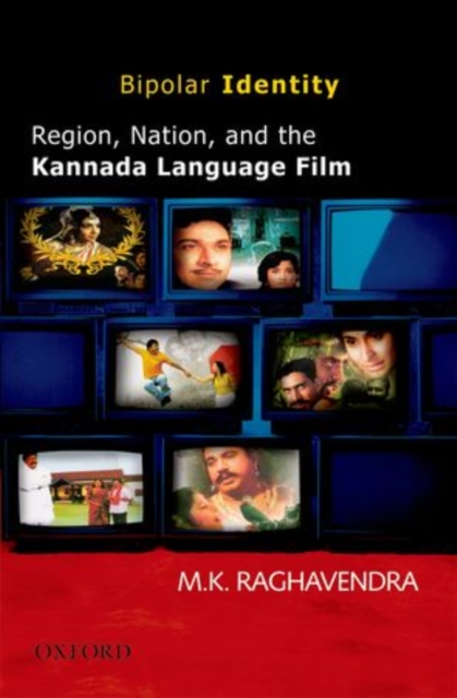 Bipolar Identity : Region, Nation and the Kannada Language Film, Hardback Book