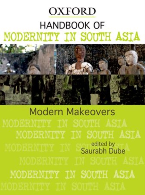 Handbook of Modernity in South Asia : Modern Makeovers, Hardback Book