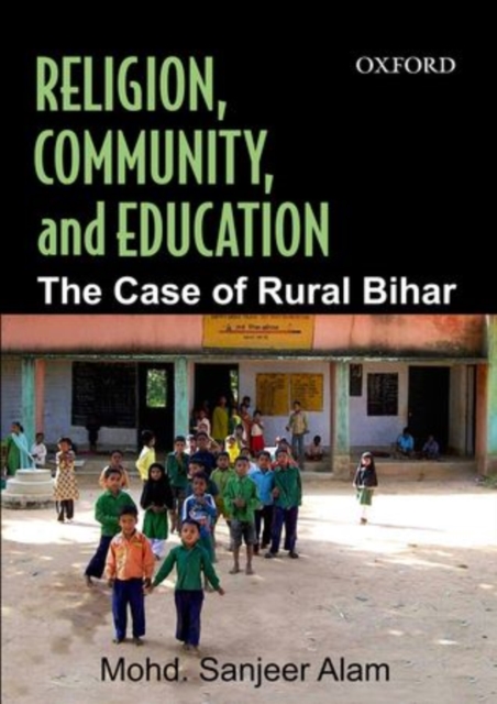 Religion, Community, and Education. : The Case of Rural Bihar, Hardback Book