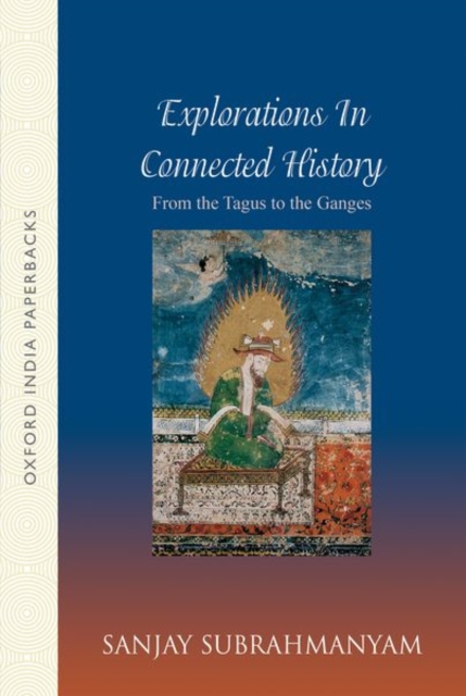 From Tagus to the Ganges : Explorations in Connected History, Paperback / softback Book