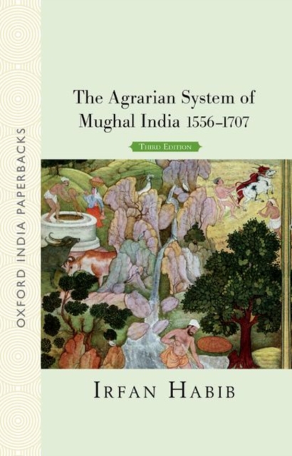 The Agrarian System of Mughal India : 1556-1707, Paperback / softback Book
