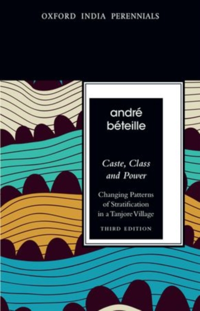 Caste, Class and Power, Third Edition : Changing Patterns of Stratification in a Tanjore Village, Paperback / softback Book