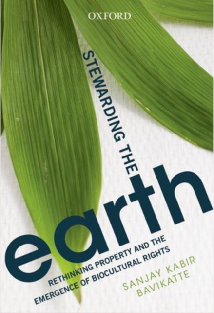 Stewarding The Earth : Rethinking Property and the Emergence of Biocultural Rights, Hardback Book