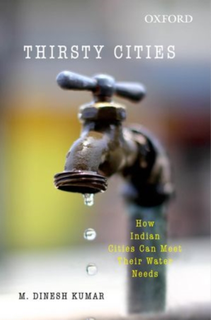 Thirsty Cities : How Indian Cities Can Meet their Water Needs, Hardback Book