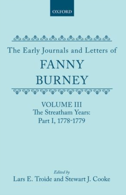 The Early Journals and Letters of Fanny Burney: Volume III: The Streatham Years, Part I, 1778-1779, Hardback Book