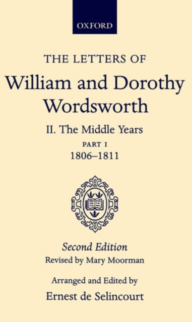 The Letters of William and Dorothy Wordsworth: Volume II. The Middle Years: Part 1. 1806-1811, Hardback Book