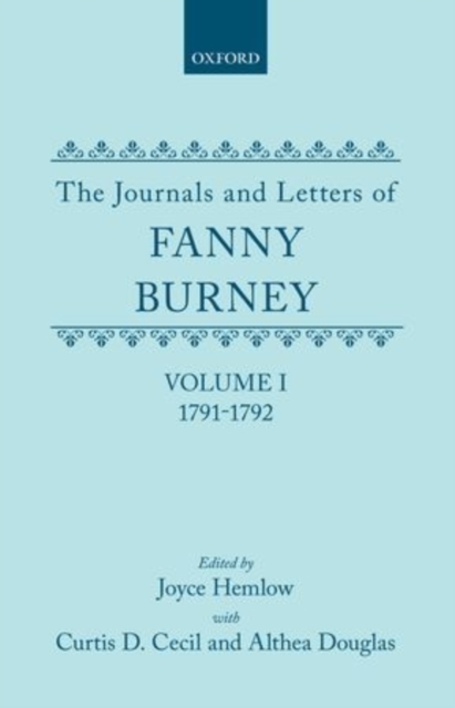 The Journals and Letters of Fanny Burney (Madame d'Arblay): Volume I: 1791-1792 : Letters 1-39, Hardback Book