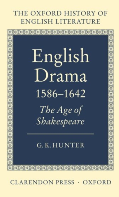 English Drama 1586-1642 : The Age of Shakespeare, Hardback Book