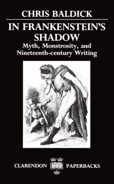 In Frankenstein's Shadow : Myth, Monstrosity, and Nineteenth-Century Writing, Paperback / softback Book
