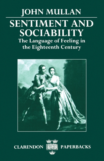 Sentiment and Sociability : The Language of Feeling in the Eighteenth Century, Paperback / softback Book