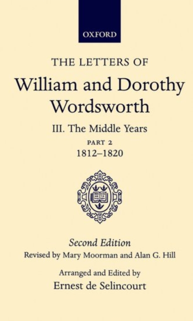 The Letters of William and Dorothy Wordsworth: Volume III. The Middle Years: Part 2. 1812-1820, Hardback Book
