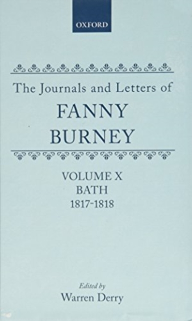 The Journals and Letters of Fanny Burney (Madame d'Arblay): Volumes IX and X: Bath 1815-1817 and 1817-1818, Multiple-component retail product Book