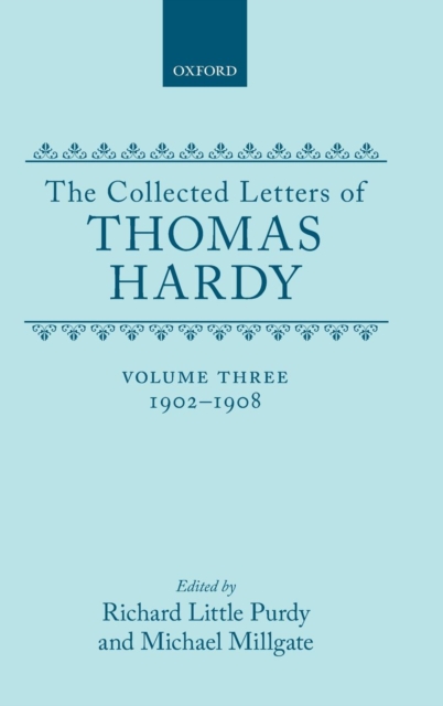 The Collected Letters of Thomas Hardy: Volume 3: 1902-1908, Hardback Book