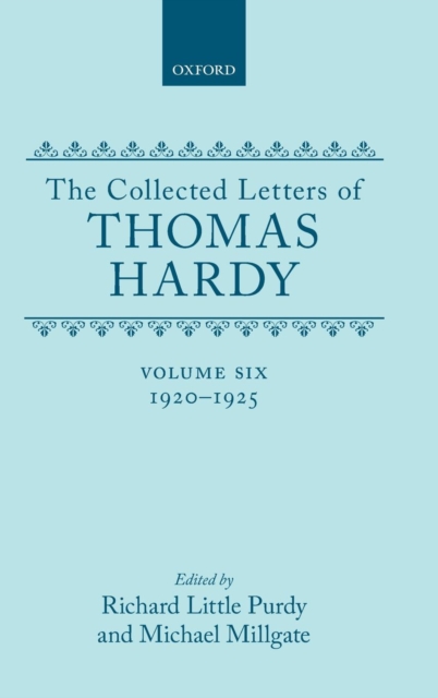 The Collected Letters of Thomas Hardy: Volume 6: 1920-1925, Hardback Book