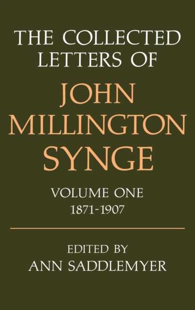 The Collected Letters of John Millington Synge Volume I: 1871-1907, Hardback Book