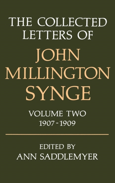 The Collected Letters of John Millington Synge: Volume II: 1907-1909, Hardback Book