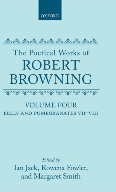 The Poetical Works of Robert Browning: Volume IV, Hardback Book
