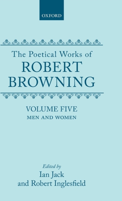 The Poetical Works of Robert Browning: Volume V. Men and Women, Hardback Book