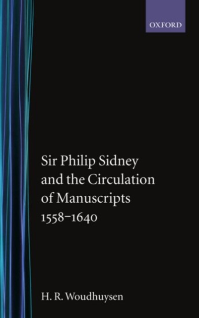 Sir Philip Sidney and the Circulation of Manuscripts, 1558-1640, Hardback Book