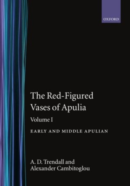 The Red-Figured Vases of Apulia.: Volume 1: Early and Middle Apulian, Hardback Book