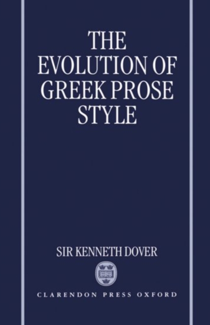 The Evolution of Greek Prose Style, Hardback Book
