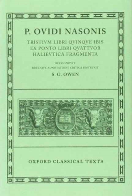 Ovid Tristia, etc : (Tristia, Ibis, Epistulae ex Ponto, Halieutica, Fragmenta), Hardback Book