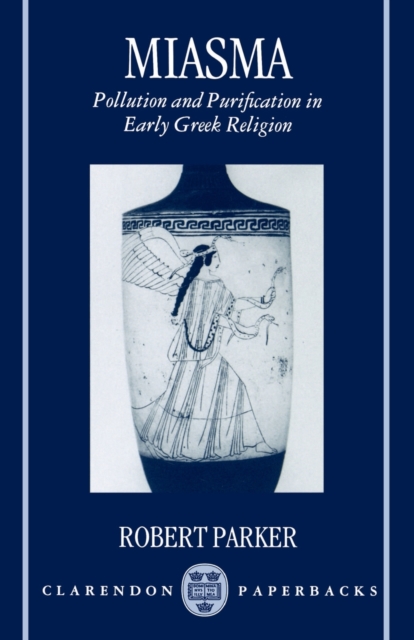 Miasma : Pollution and Purification in Early Greek Religion, Paperback / softback Book