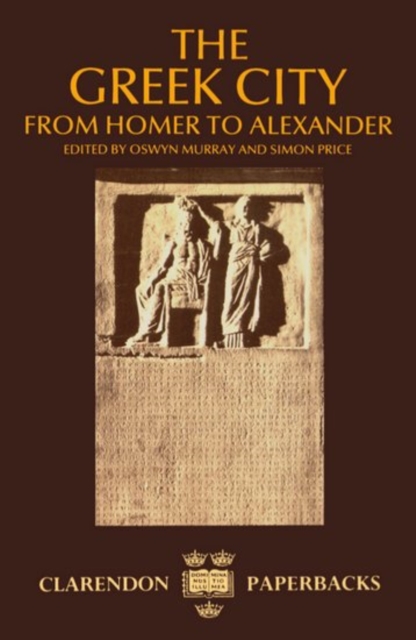 The Greek City : From Homer to Alexander, Paperback / softback Book