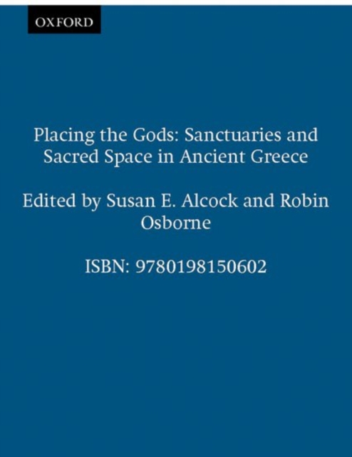 Placing the Gods : Sanctuaries and Sacred Space in Ancient Greece, Paperback / softback Book
