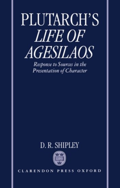 A Commentary on Plutarch's Life of Agesilaos : Response to Sources in the Presentation of Character, Hardback Book