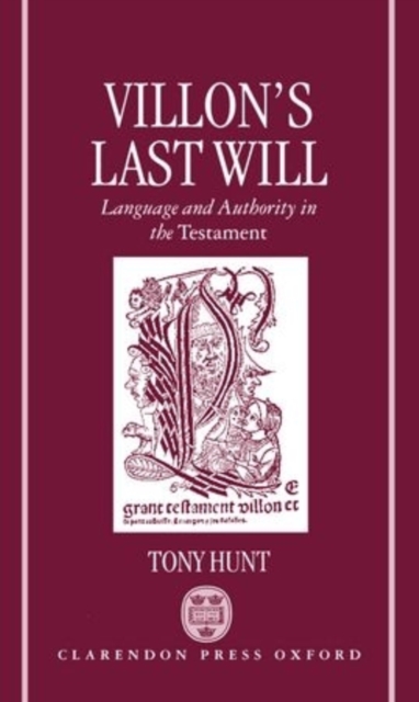 Villon's Last Will : Language and Authority in the Testament, Hardback Book