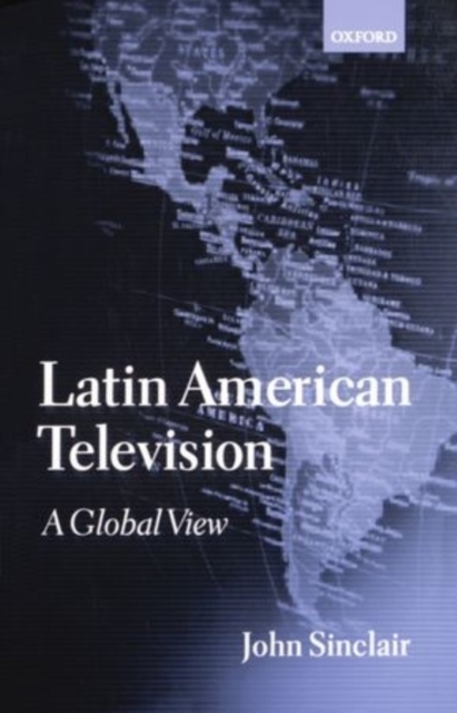 Latin American Television : A Global View, Hardback Book